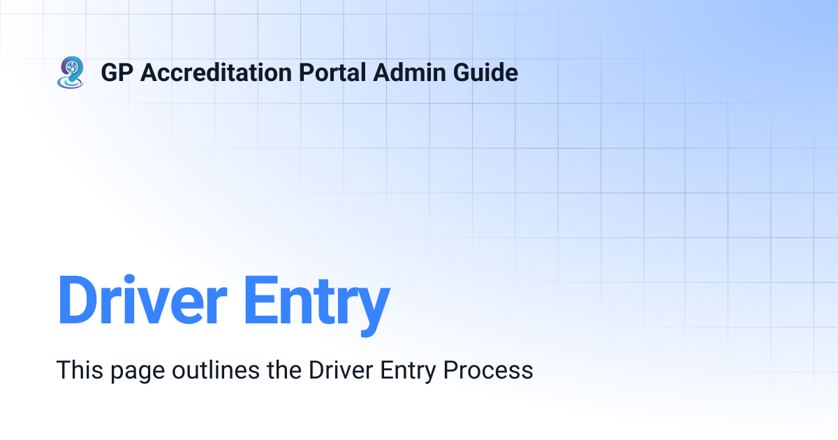Driver Entry | GP Accreditation Portal Admin Guide